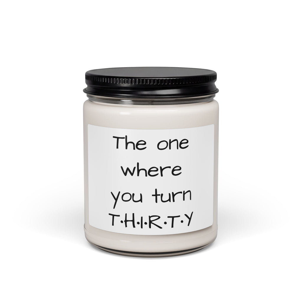 Soy Candle — "The One Where You Turn T·H·I·R·T·Y" Birthday Scented Jar - Simply Glow Ohio