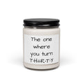 Soy Candle — "The One Where You Turn T·H·I·R·T·Y" Birthday Scented Jar - Simply Glow Ohio