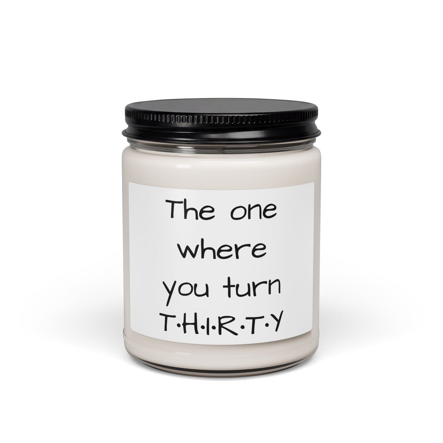 Soy Candle — "The One Where You Turn T·H·I·R·T·Y" Birthday Scented Jar - Simply Glow Ohio