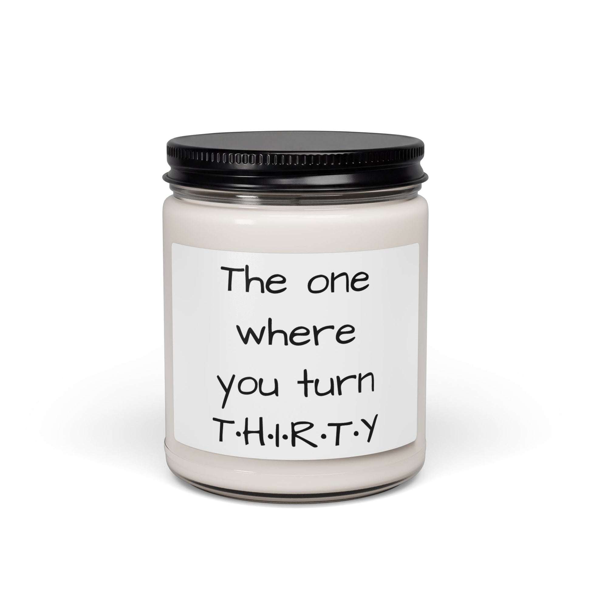 Soy Candle — "The One Where You Turn T·H·I·R·T·Y" Birthday Scented Jar - Simply Glow Ohio