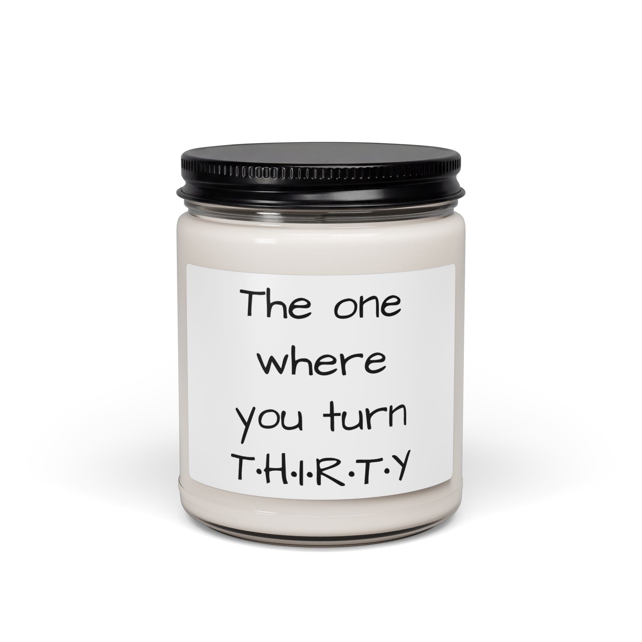 Soy Candle — "The One Where You Turn T·H·I·R·T·Y" Birthday Scented Jar - Simply Glow Ohio