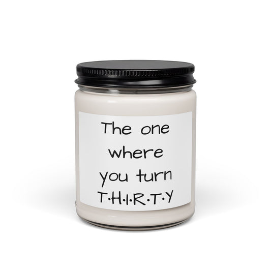 Soy Candle — "The One Where You Turn T·H·I·R·T·Y" Birthday Scented Jar - Simply Glow Ohio